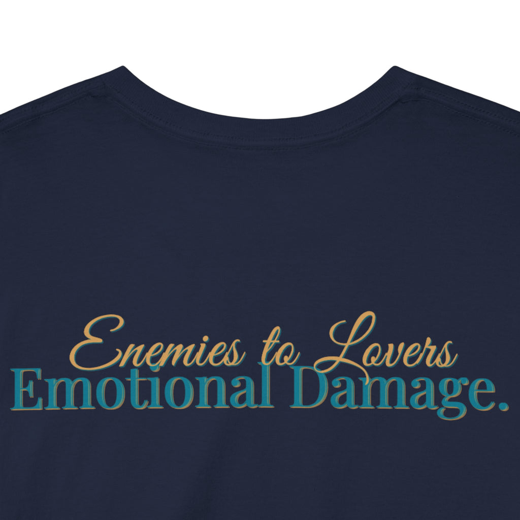 T-Shirt — "Enemies to Lovers. Emotional Damage."