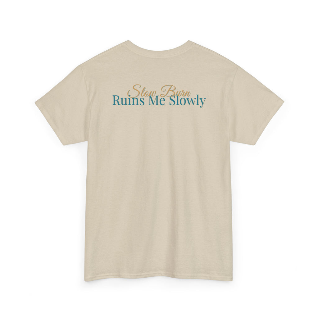 Slow Burn Tee — "Slow Burn Ruins Me Slowly" Minimal Chest Monogram T‑Shirt