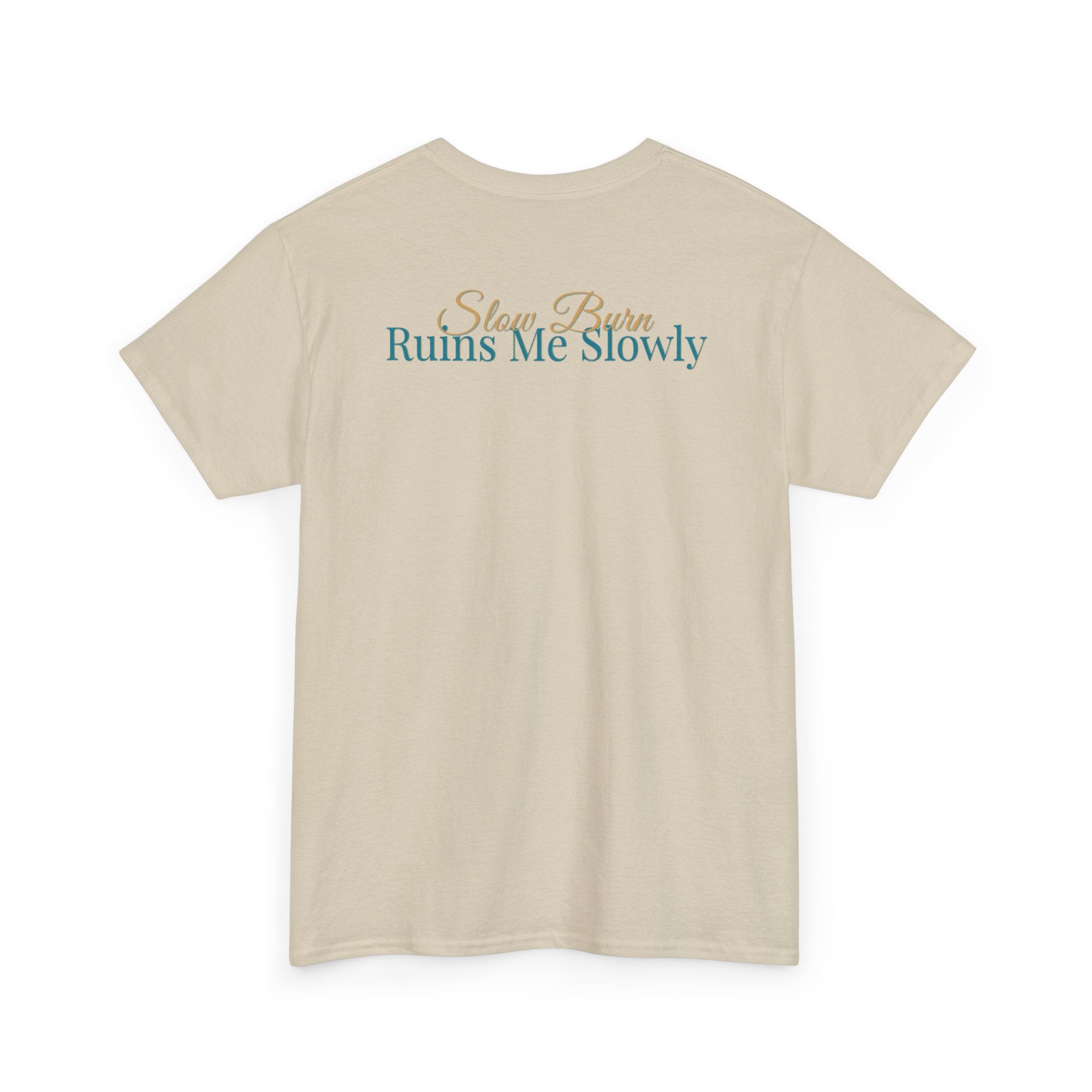 Slow Burn Tee — "Slow Burn Ruins Me Slowly" Minimal Chest Monogram T‑Shirt