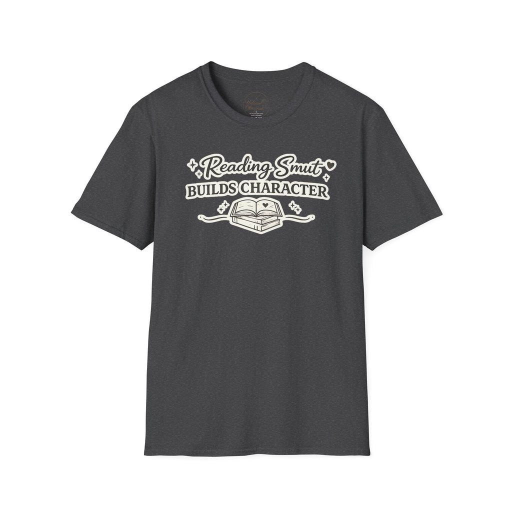 Reading Smut Builds Character T-Shirt — Book Lover Funny Literary Tee