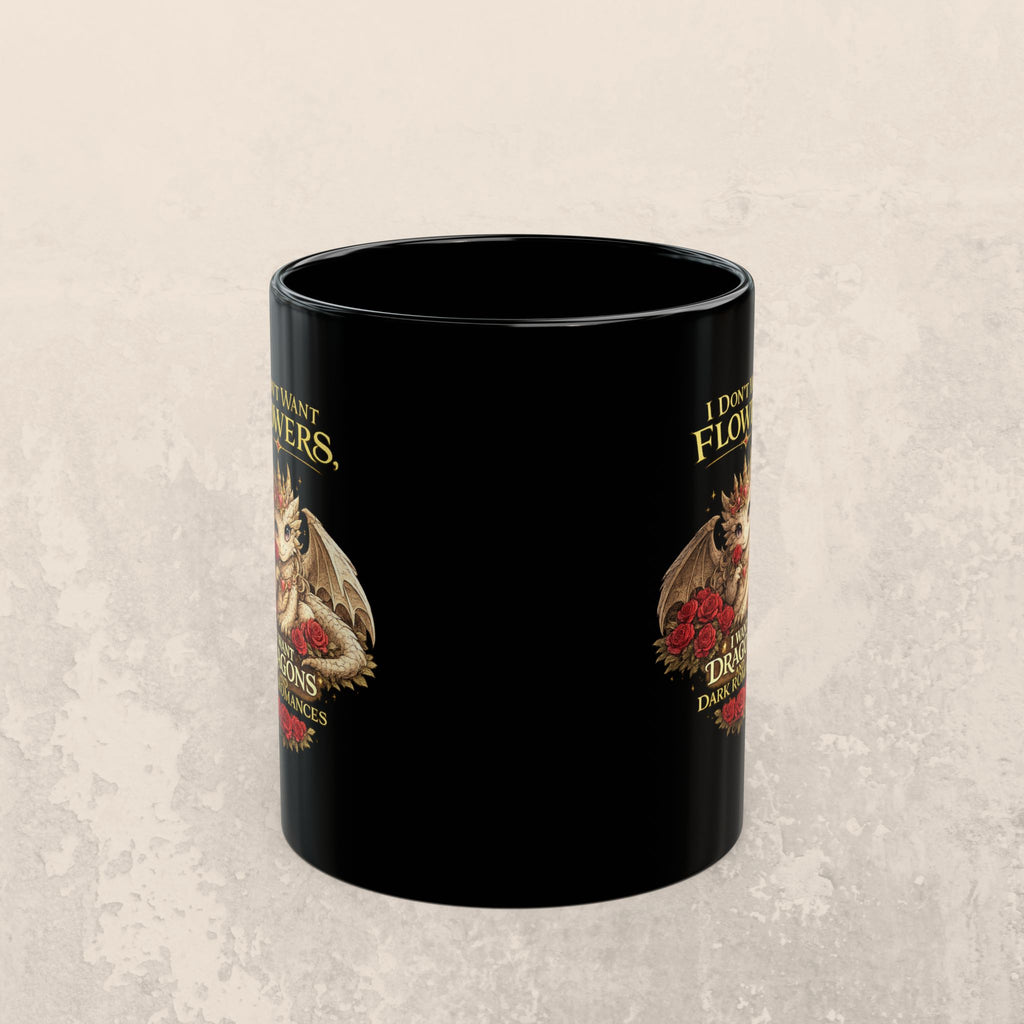 Dragon Mug — "I Don't Want Flowers, I Want Dragons" Gothic Fantasy Coffee Cup