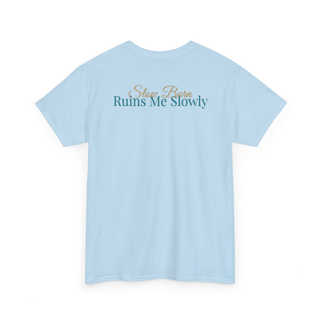Slow Burn Tee — "Slow Burn Ruins Me Slowly" Minimal Chest Monogram T‑Shirt