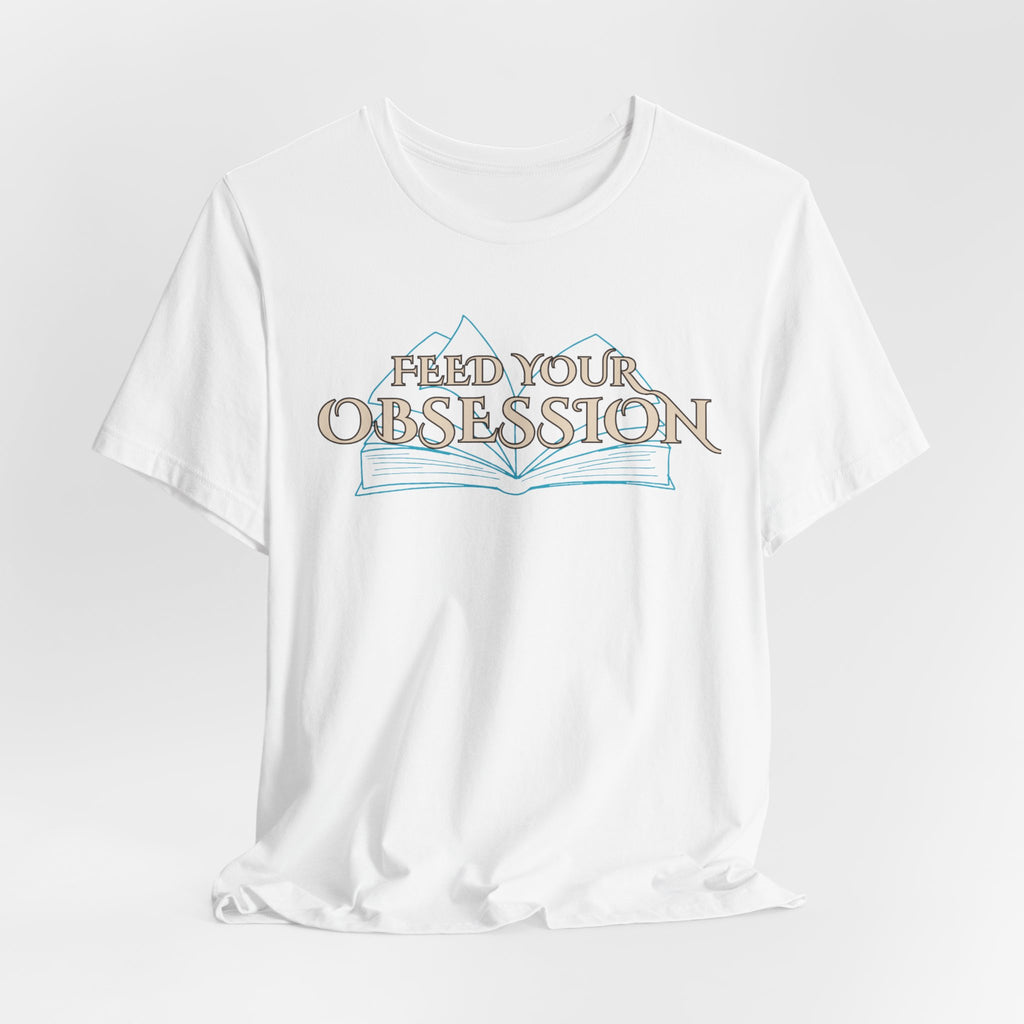 Feed Your Obsession Tee