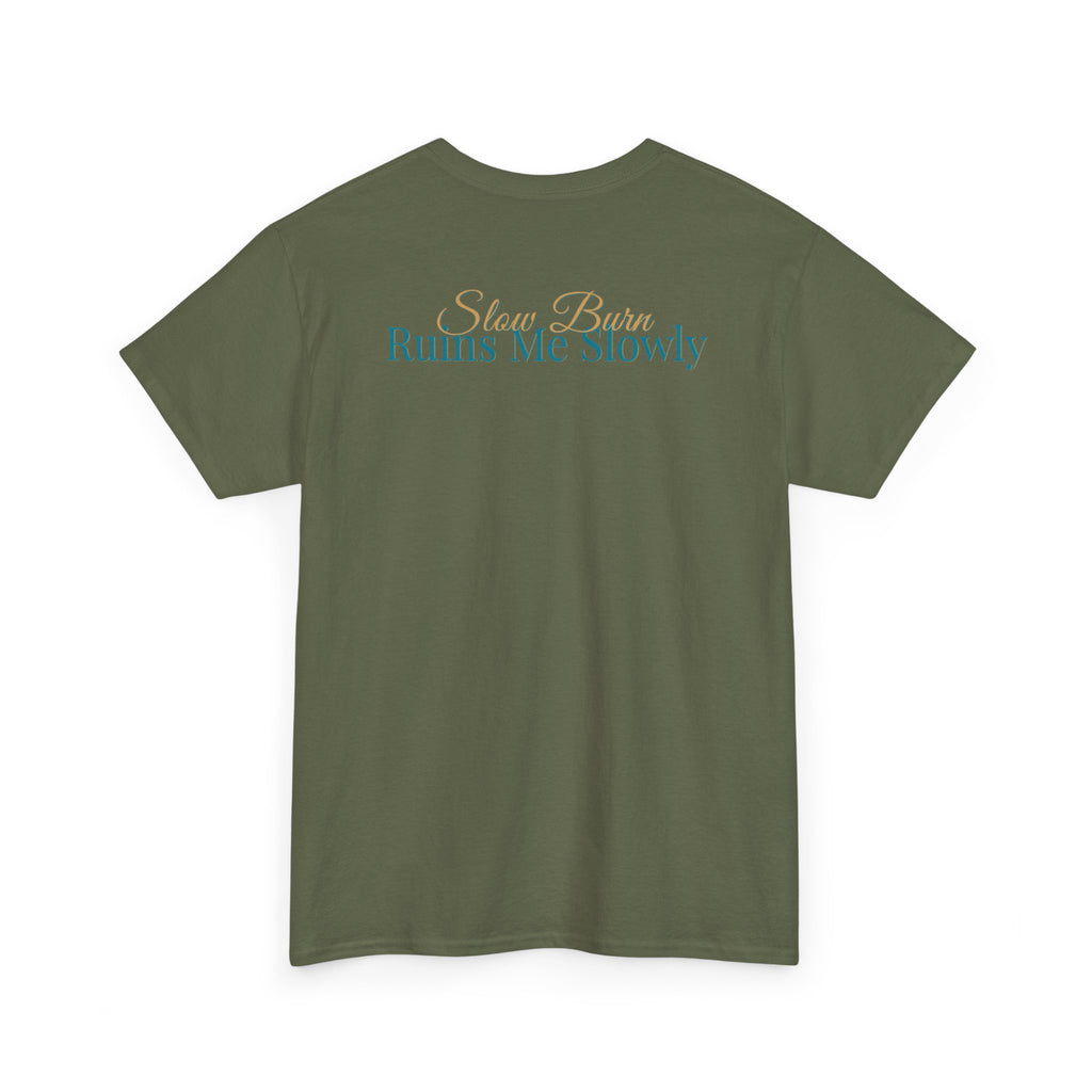 Slow Burn Tee — "Slow Burn Ruins Me Slowly" Minimal Chest Monogram T‑Shirt