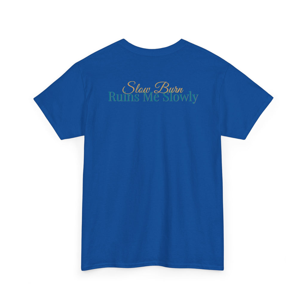 Slow Burn Tee — "Slow Burn Ruins Me Slowly" Minimal Chest Monogram T‑Shirt