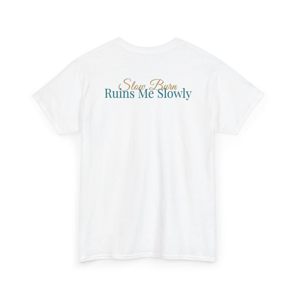 Slow Burn Tee — "Slow Burn Ruins Me Slowly" Minimal Chest Monogram T‑Shirt