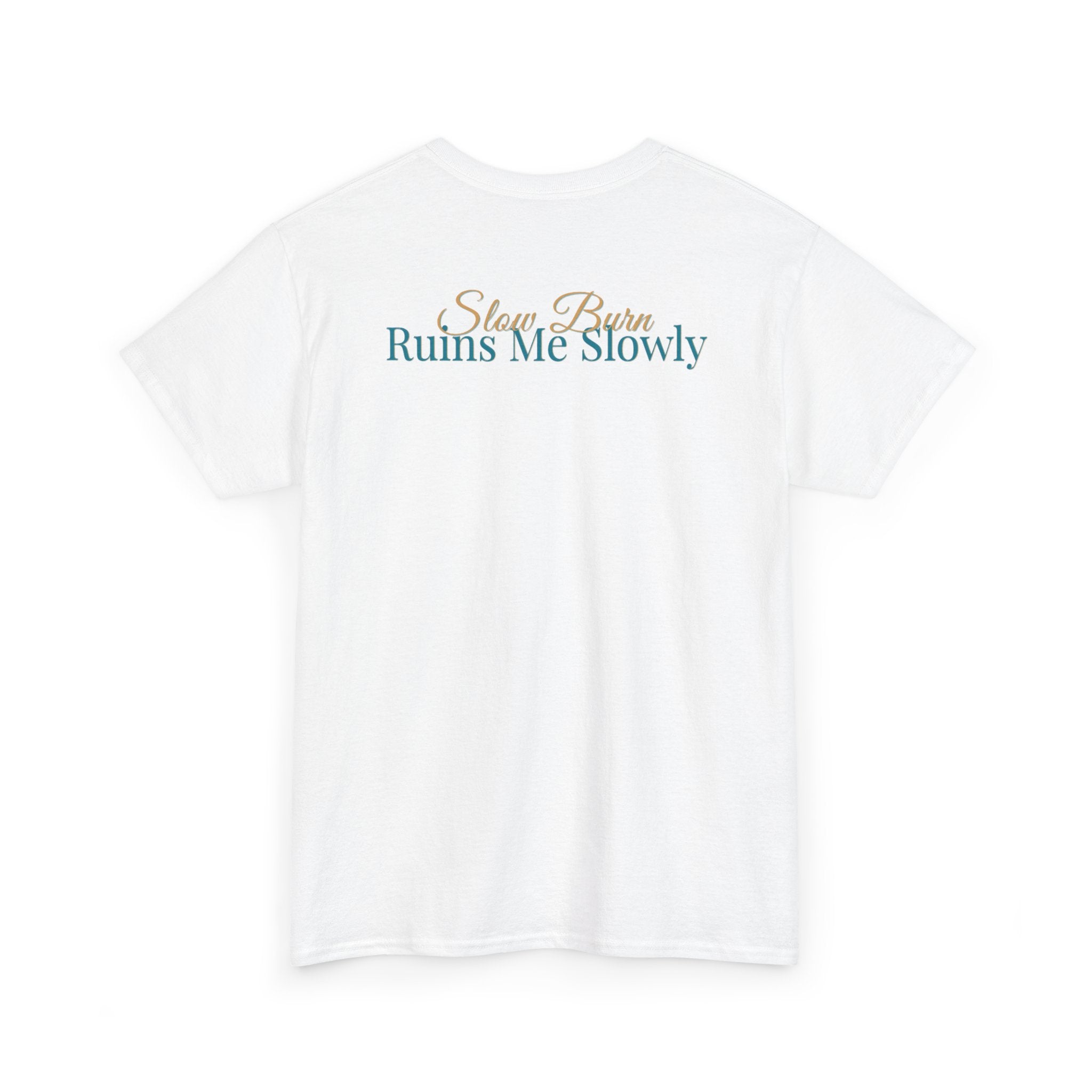Slow Burn Tee — "Slow Burn Ruins Me Slowly" Minimal Chest Monogram T‑Shirt