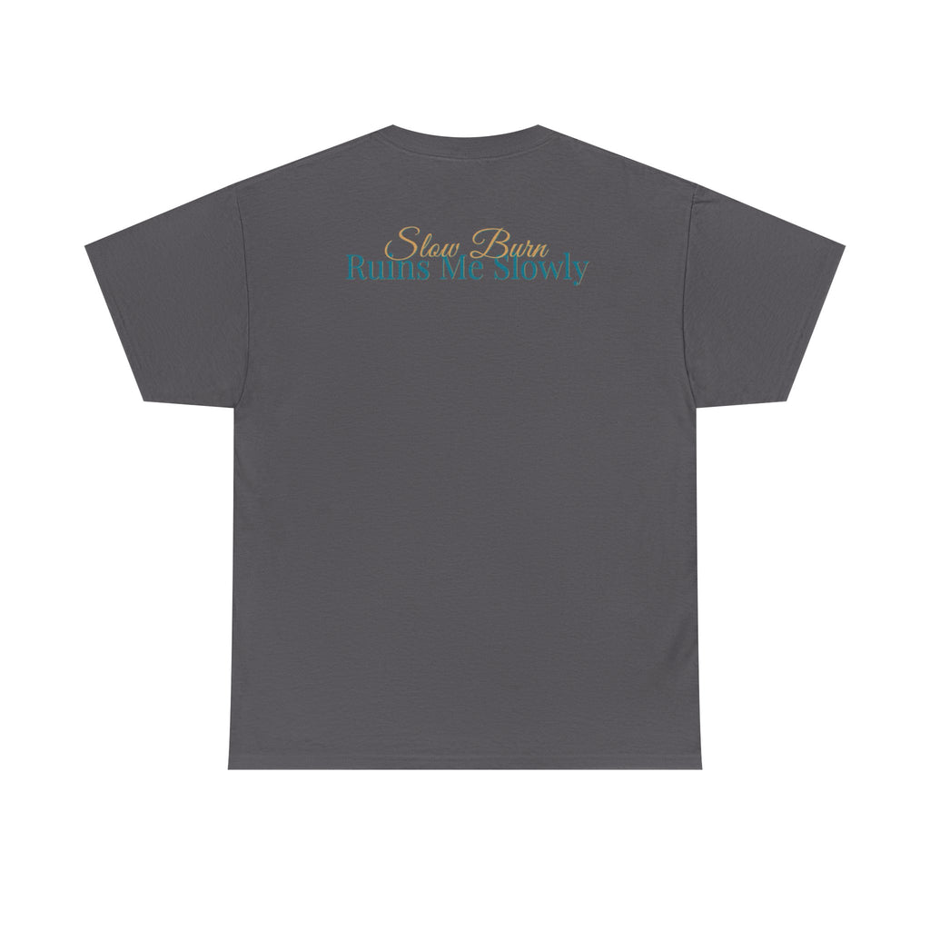 Slow Burn Tee — "Slow Burn Ruins Me Slowly" Minimal Chest Monogram T‑Shirt
