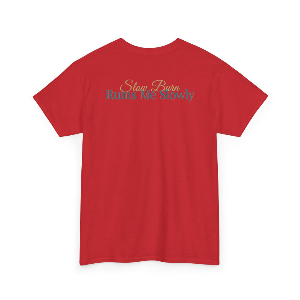 Slow Burn Tee — "Slow Burn Ruins Me Slowly" Minimal Chest Monogram T‑Shirt