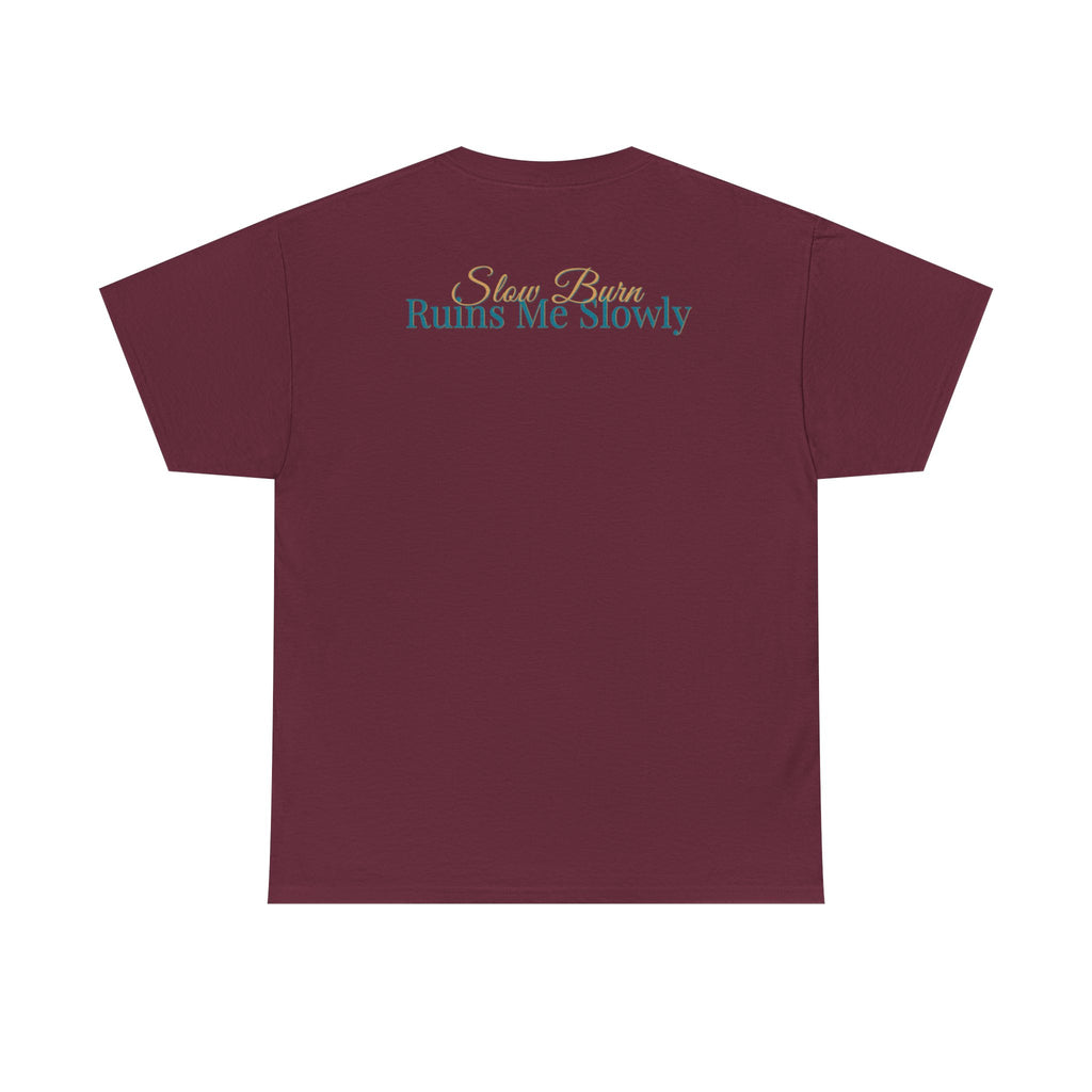 Slow Burn Tee — "Slow Burn Ruins Me Slowly" Minimal Chest Monogram T‑Shirt