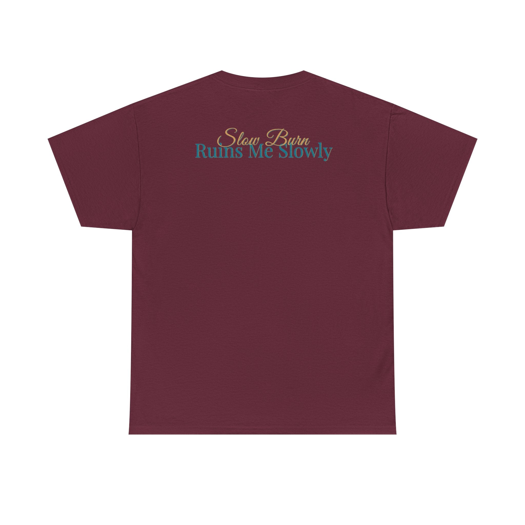 Slow Burn Tee — "Slow Burn Ruins Me Slowly" Minimal Chest Monogram T‑Shirt