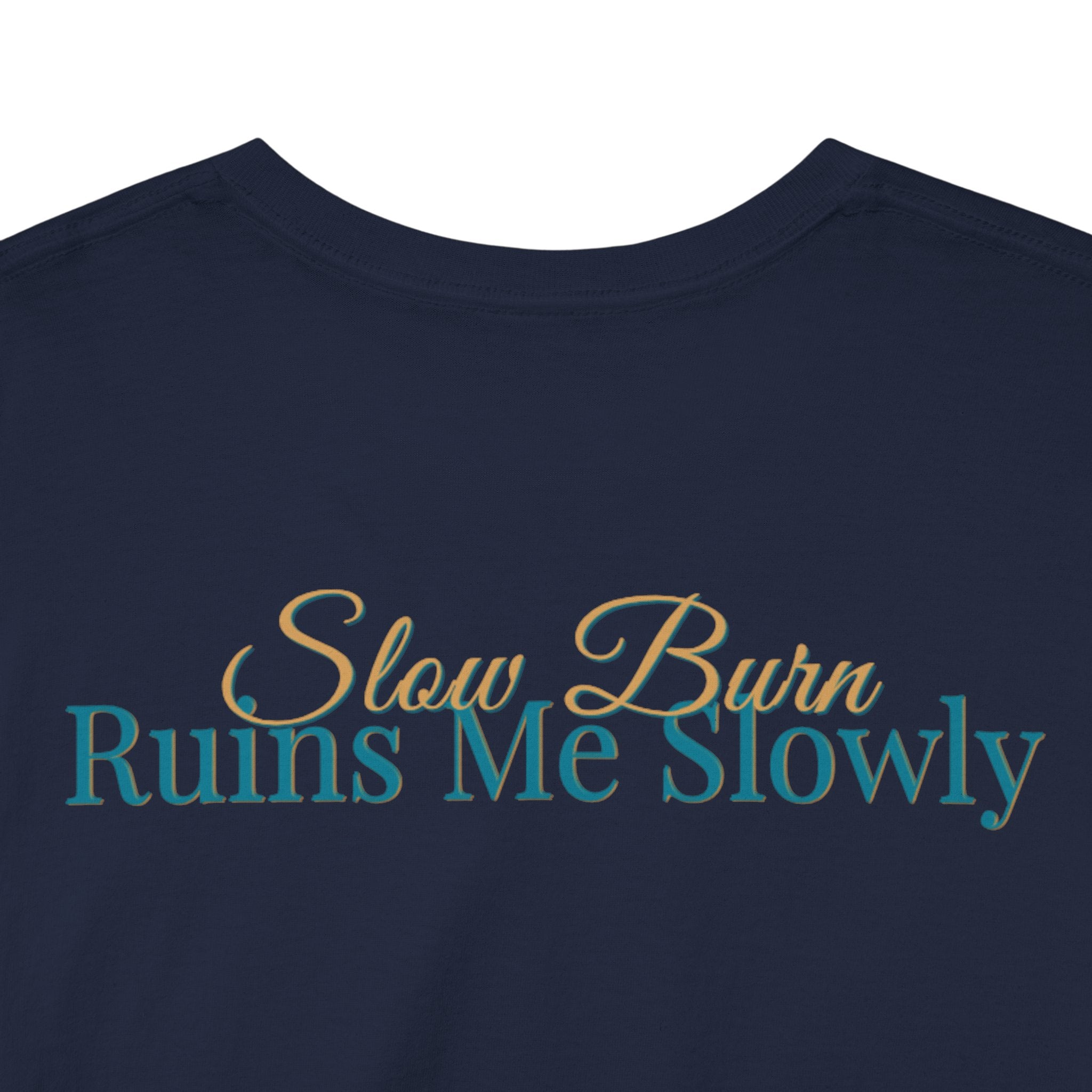 Slow Burn Tee — "Slow Burn Ruins Me Slowly" Minimal Chest Monogram T‑Shirt