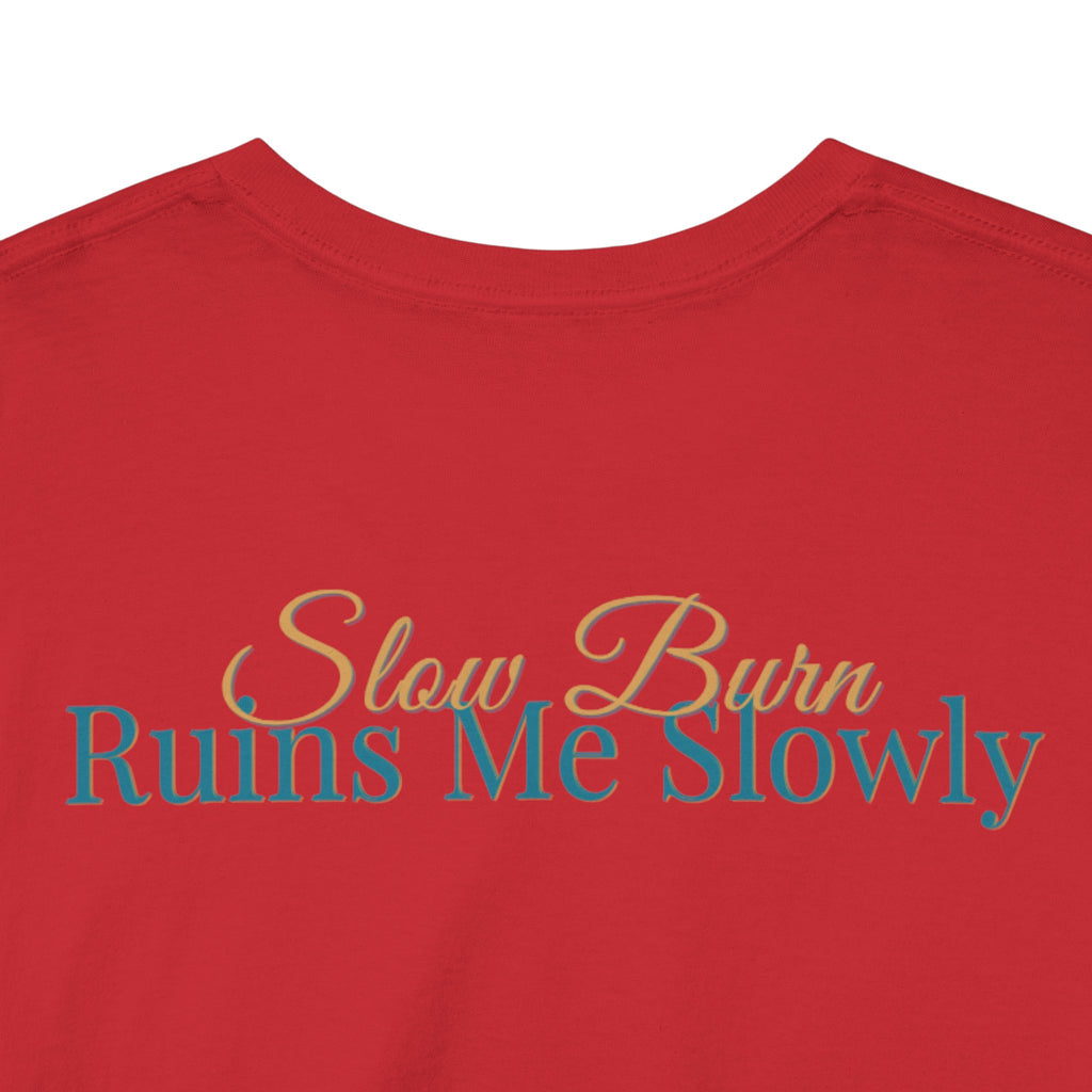 Slow Burn Tee — "Slow Burn Ruins Me Slowly" Minimal Chest Monogram T‑Shirt