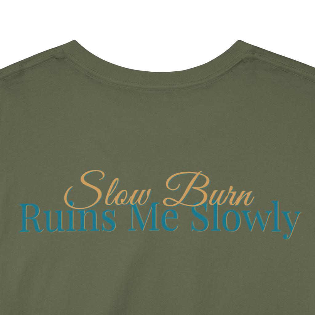 Slow Burn Tee — "Slow Burn Ruins Me Slowly" Minimal Chest Monogram T‑Shirt