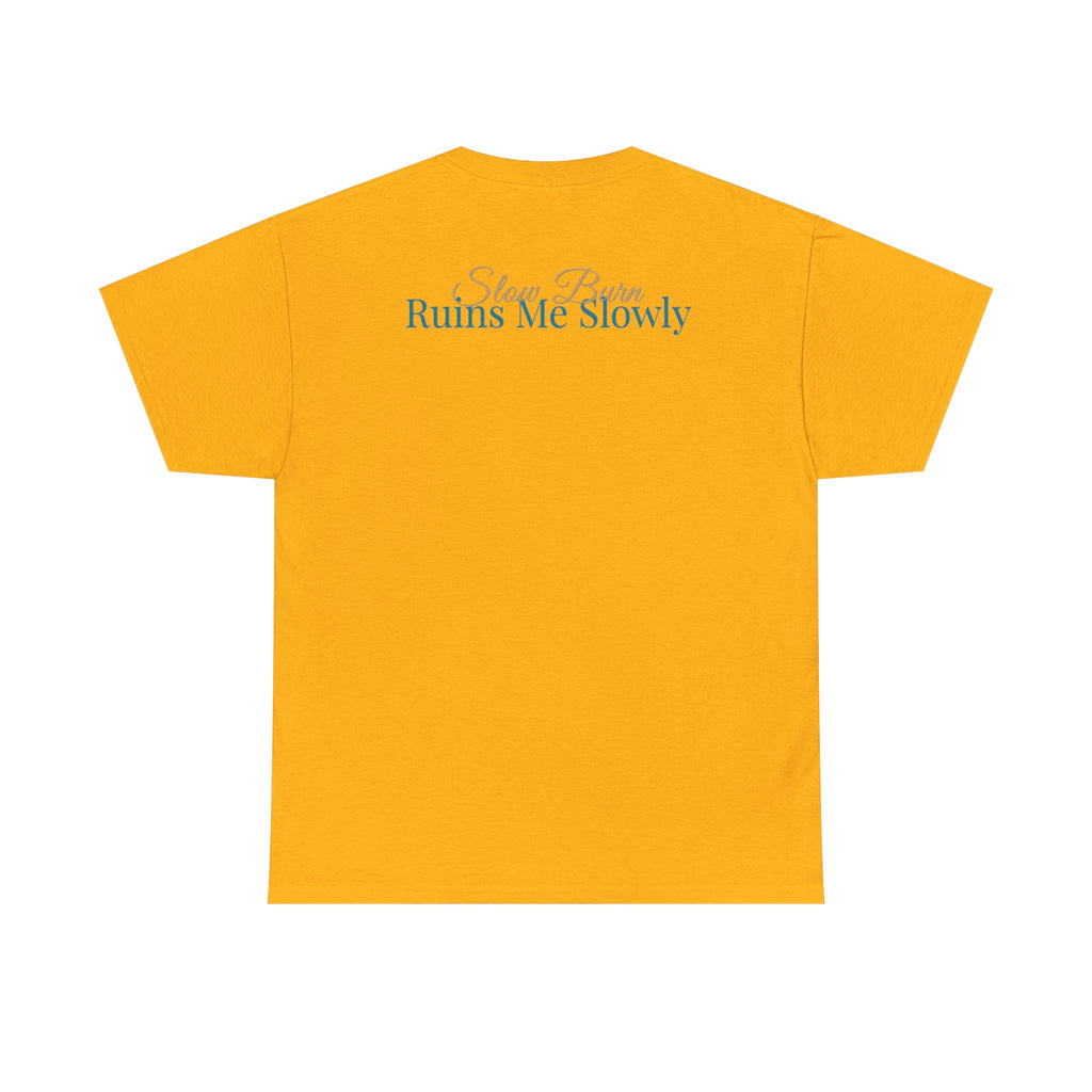 Slow Burn Tee — "Slow Burn Ruins Me Slowly" Minimal Chest Monogram T‑Shirt