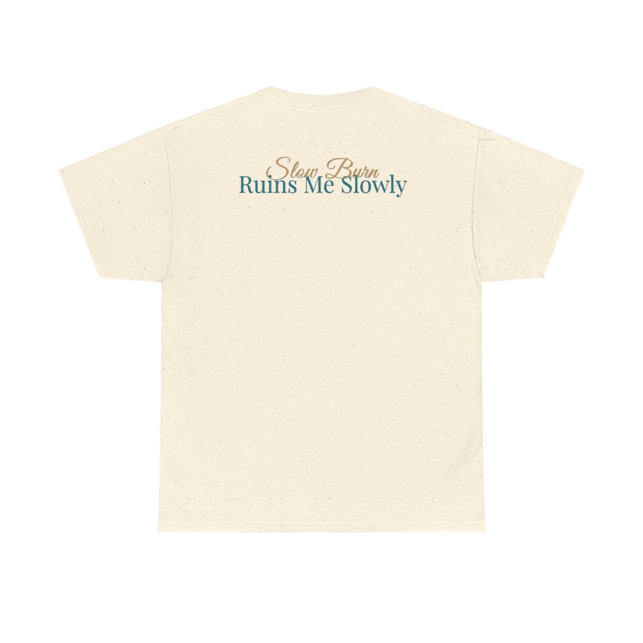 Slow Burn Tee — "Slow Burn Ruins Me Slowly" Minimal Chest Monogram T‑Shirt