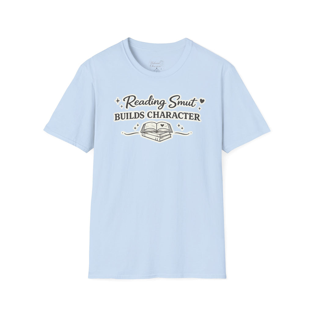 Reading Smut Builds Character T-Shirt — Book Lover Funny Literary Tee