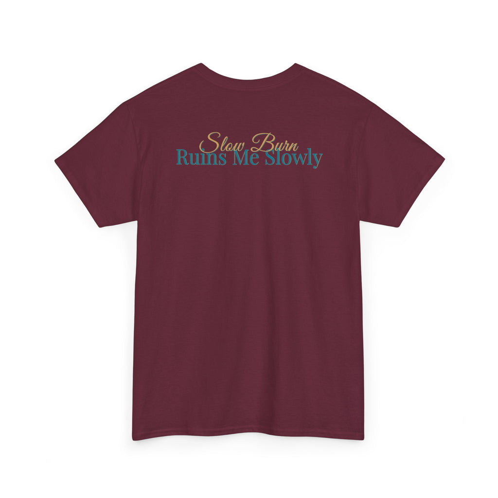 Slow Burn Tee — "Slow Burn Ruins Me Slowly" Minimal Chest Monogram T‑Shirt