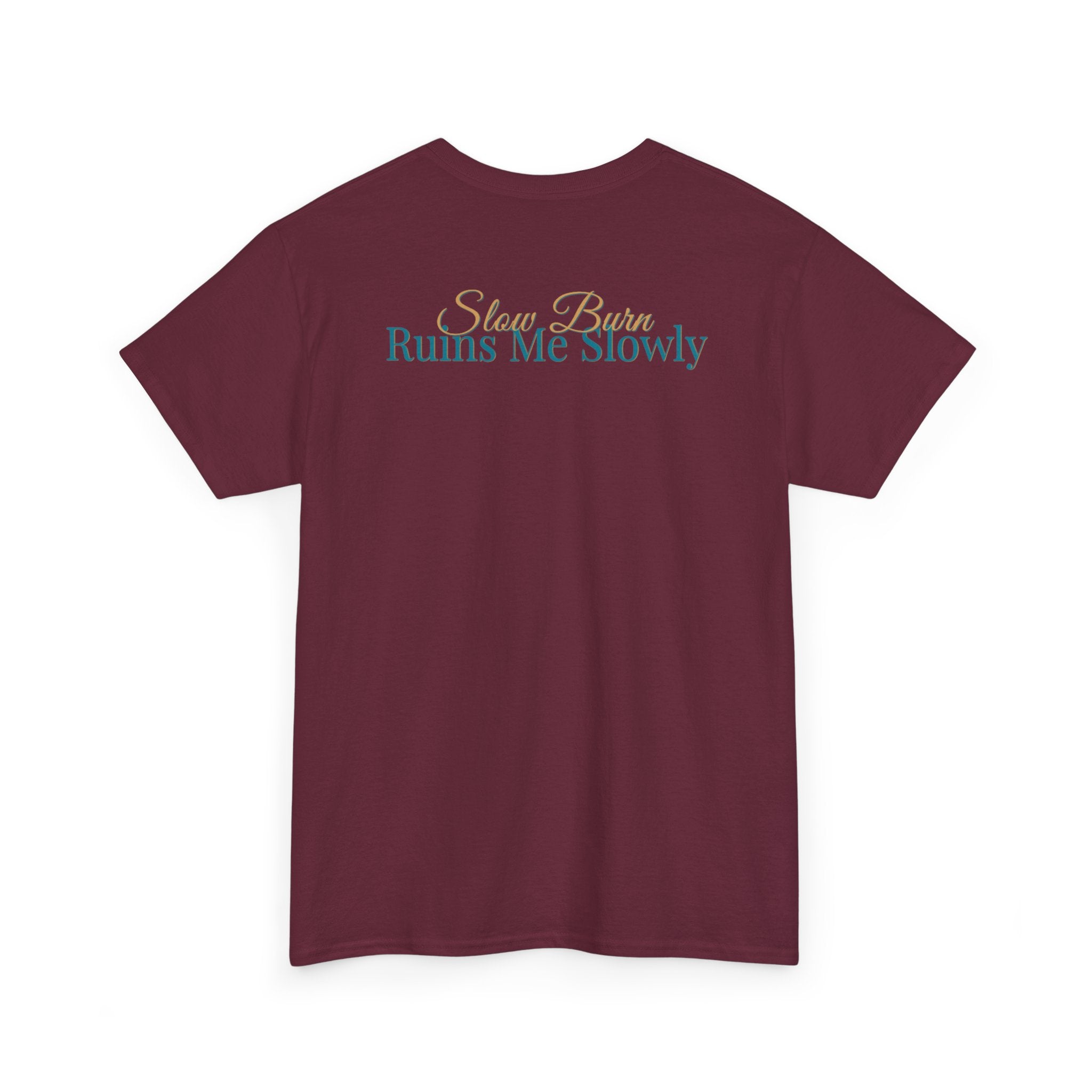 Slow Burn Tee — "Slow Burn Ruins Me Slowly" Minimal Chest Monogram T‑Shirt