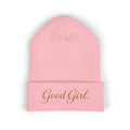 Embroidered "Good Girl." Cuffed Beanie