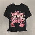 Reading Smut T-Shirt — Kicking My Feet Graphic Tee for Bookish Romance Fans