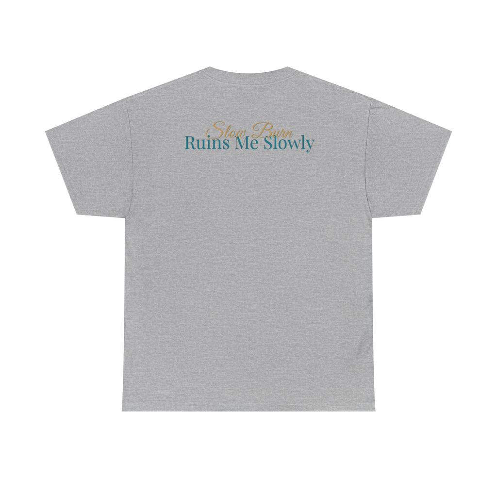 Slow Burn Tee — "Slow Burn Ruins Me Slowly" Minimal Chest Monogram T‑Shirt