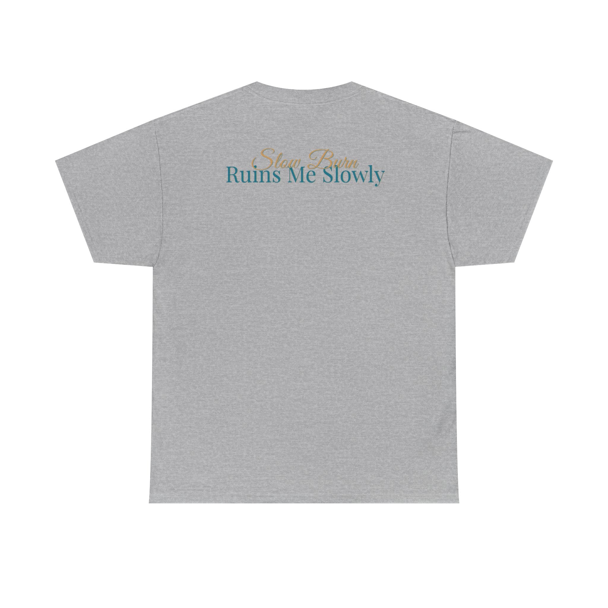 Slow Burn Tee — "Slow Burn Ruins Me Slowly" Minimal Chest Monogram T‑Shirt