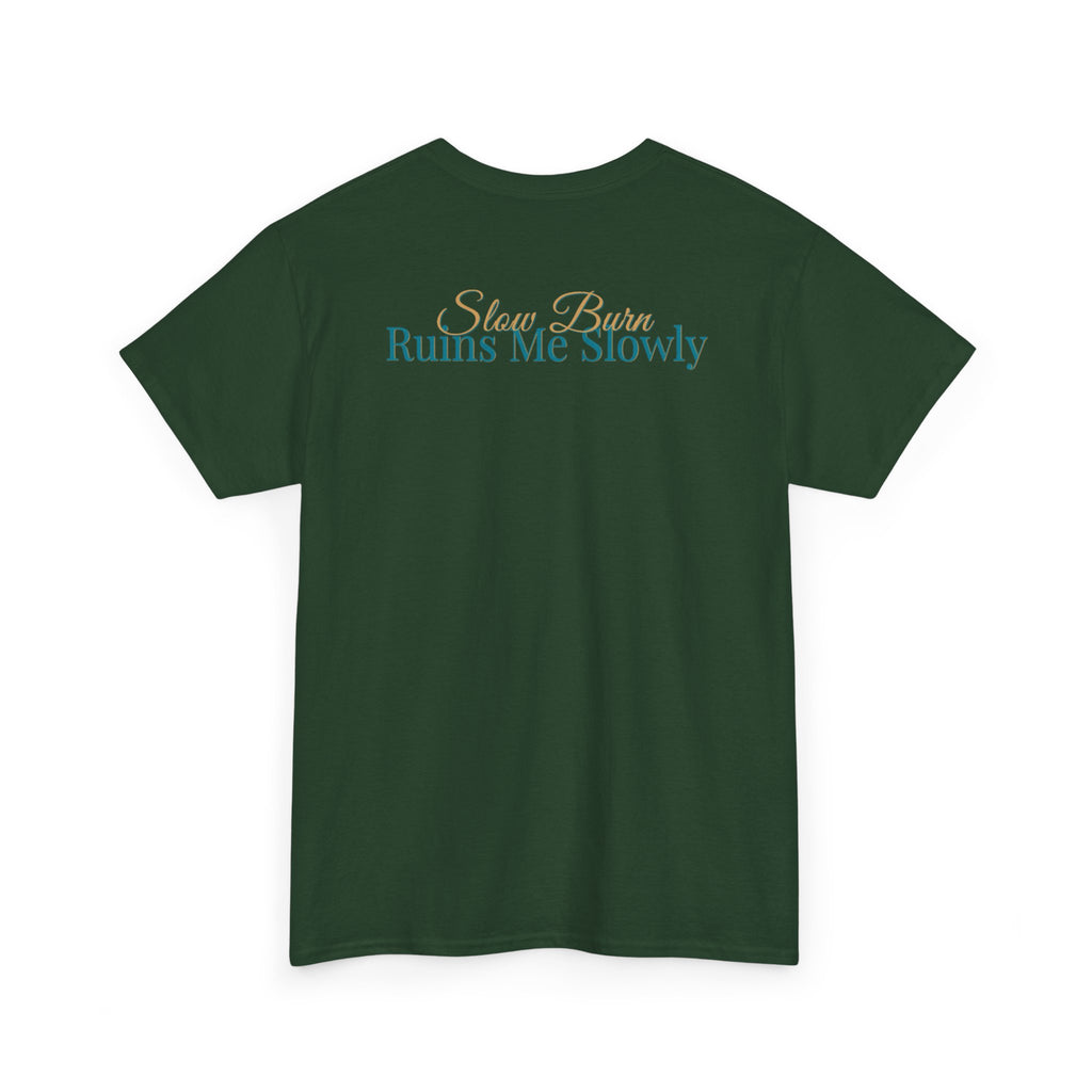 Slow Burn Tee — "Slow Burn Ruins Me Slowly" Minimal Chest Monogram T‑Shirt
