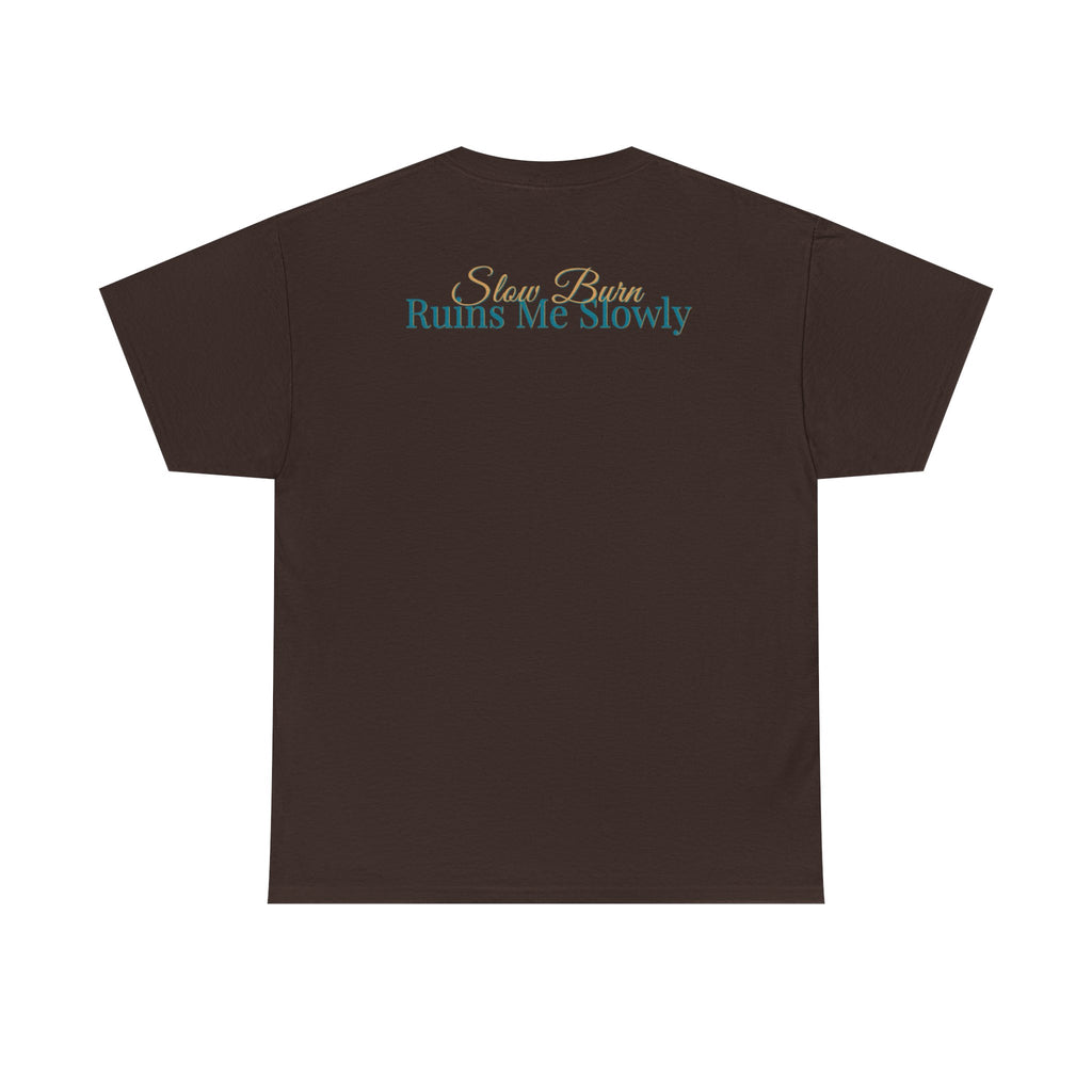 Slow Burn Tee — "Slow Burn Ruins Me Slowly" Minimal Chest Monogram T‑Shirt