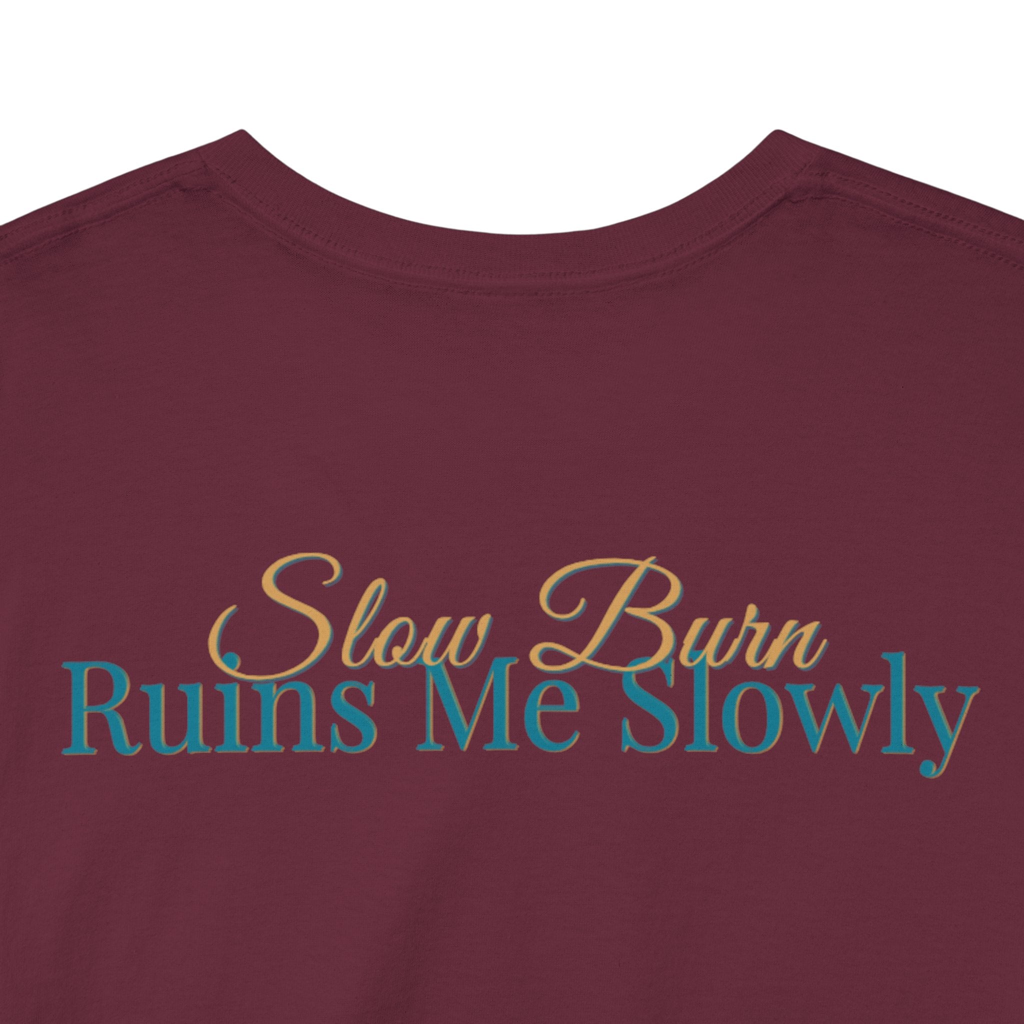 Slow Burn Tee — "Slow Burn Ruins Me Slowly" Minimal Chest Monogram T‑Shirt