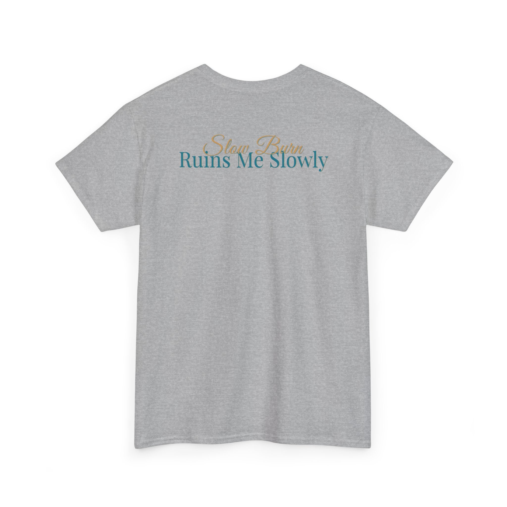 Slow Burn Tee — "Slow Burn Ruins Me Slowly" Minimal Chest Monogram T‑Shirt