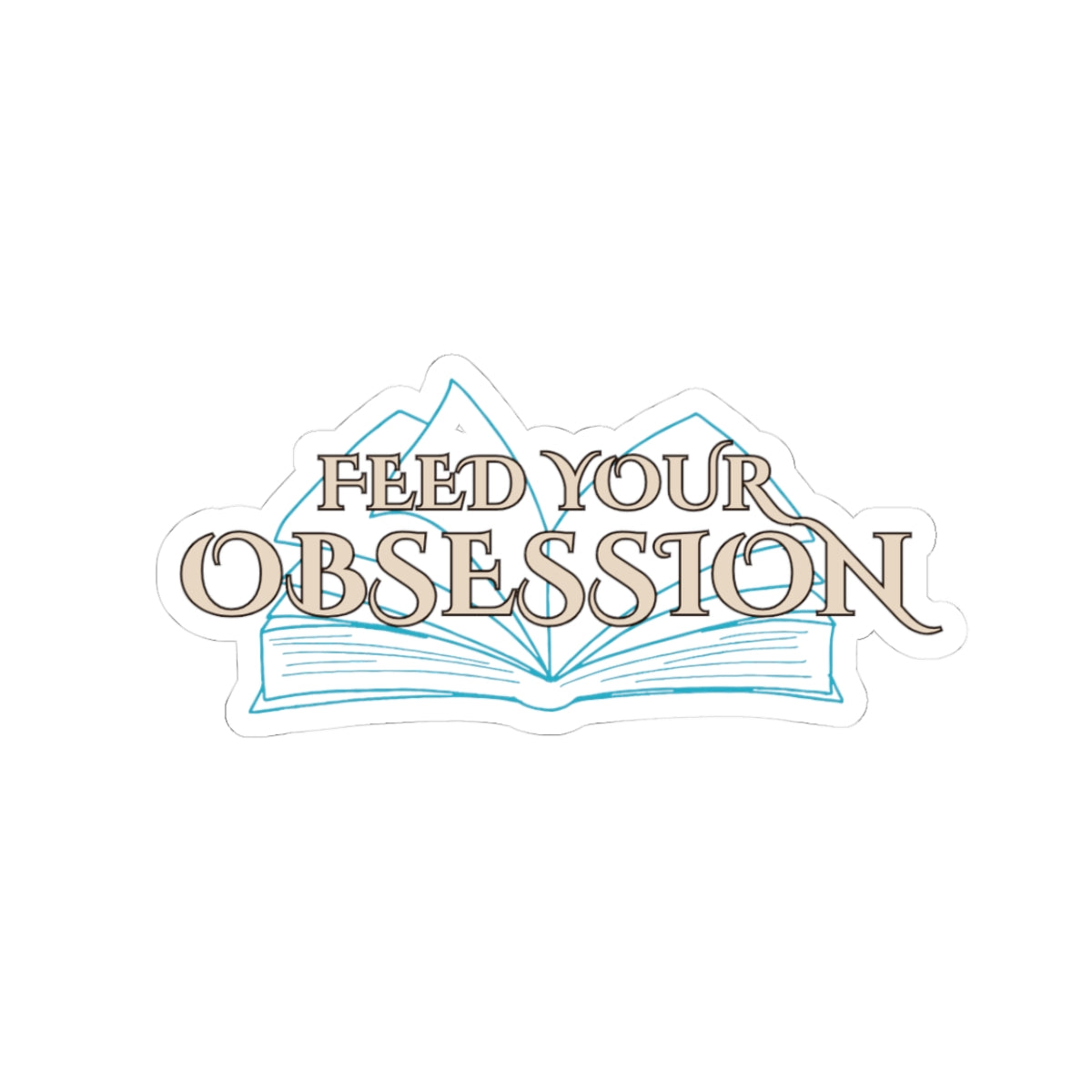 Feed Your Obsession Kiss-Cut Sticker — Book Lover Aesthetic Laptop Decal