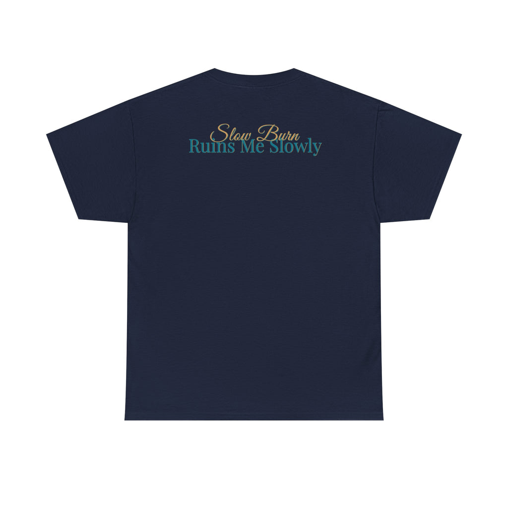 Slow Burn Tee — "Slow Burn Ruins Me Slowly" Minimal Chest Monogram T‑Shirt