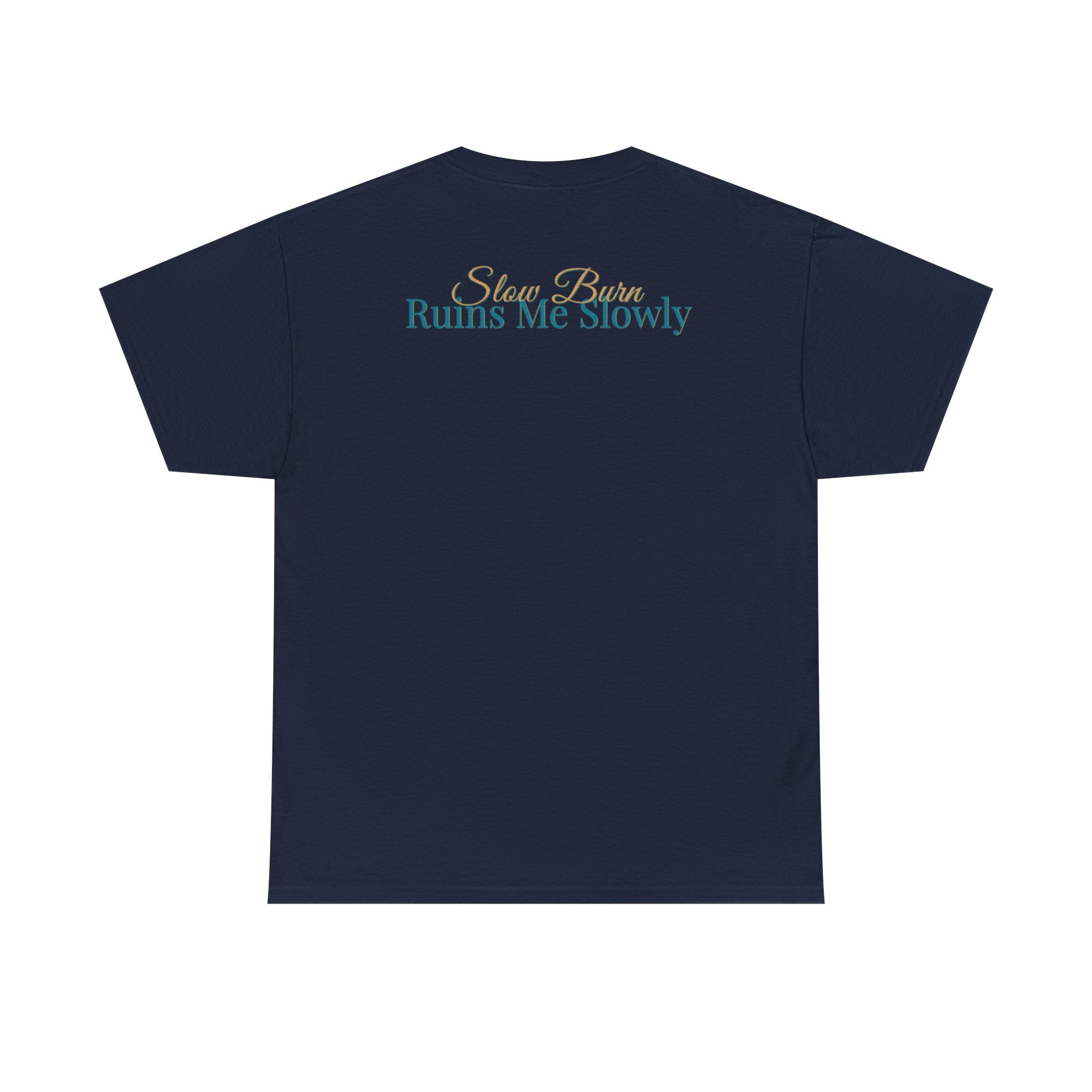 Slow Burn Tee — "Slow Burn Ruins Me Slowly" Minimal Chest Monogram T‑Shirt