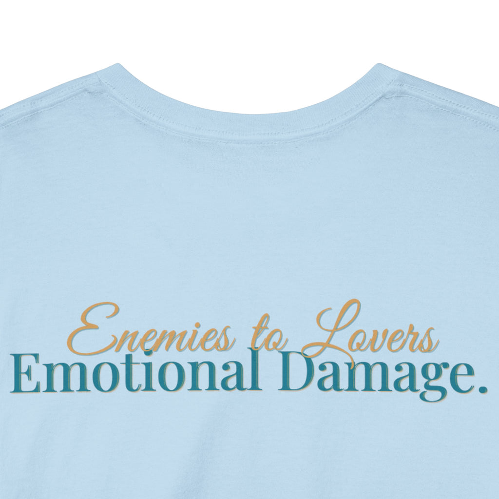 T-Shirt — "Enemies to Lovers. Emotional Damage."