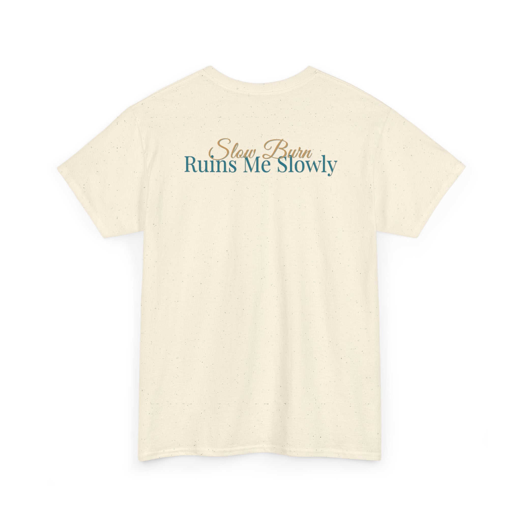 Slow Burn Tee — "Slow Burn Ruins Me Slowly" Minimal Chest Monogram T‑Shirt