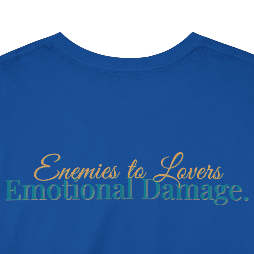 T-Shirt — "Enemies to Lovers. Emotional Damage."