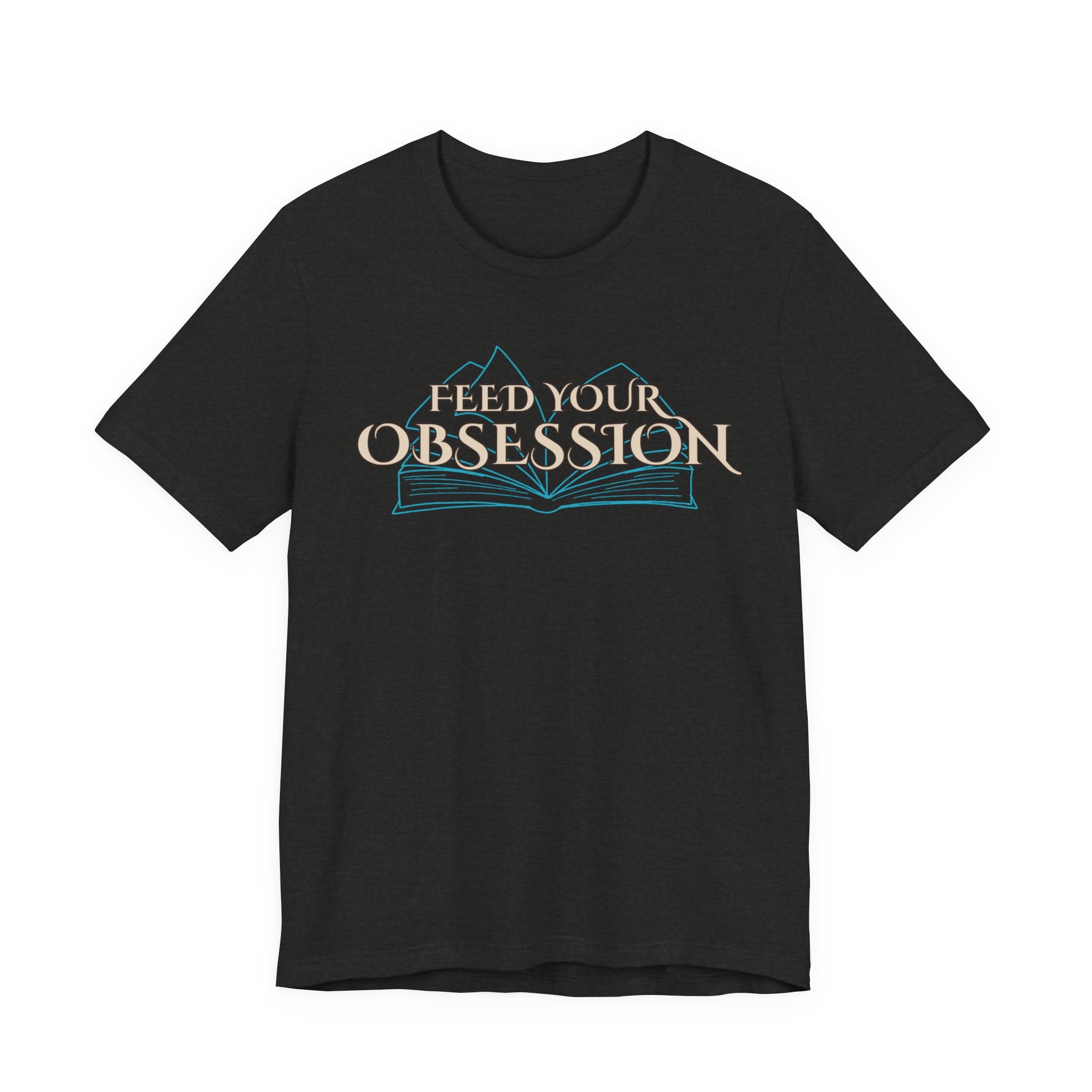 Feed Your Obsession Tee