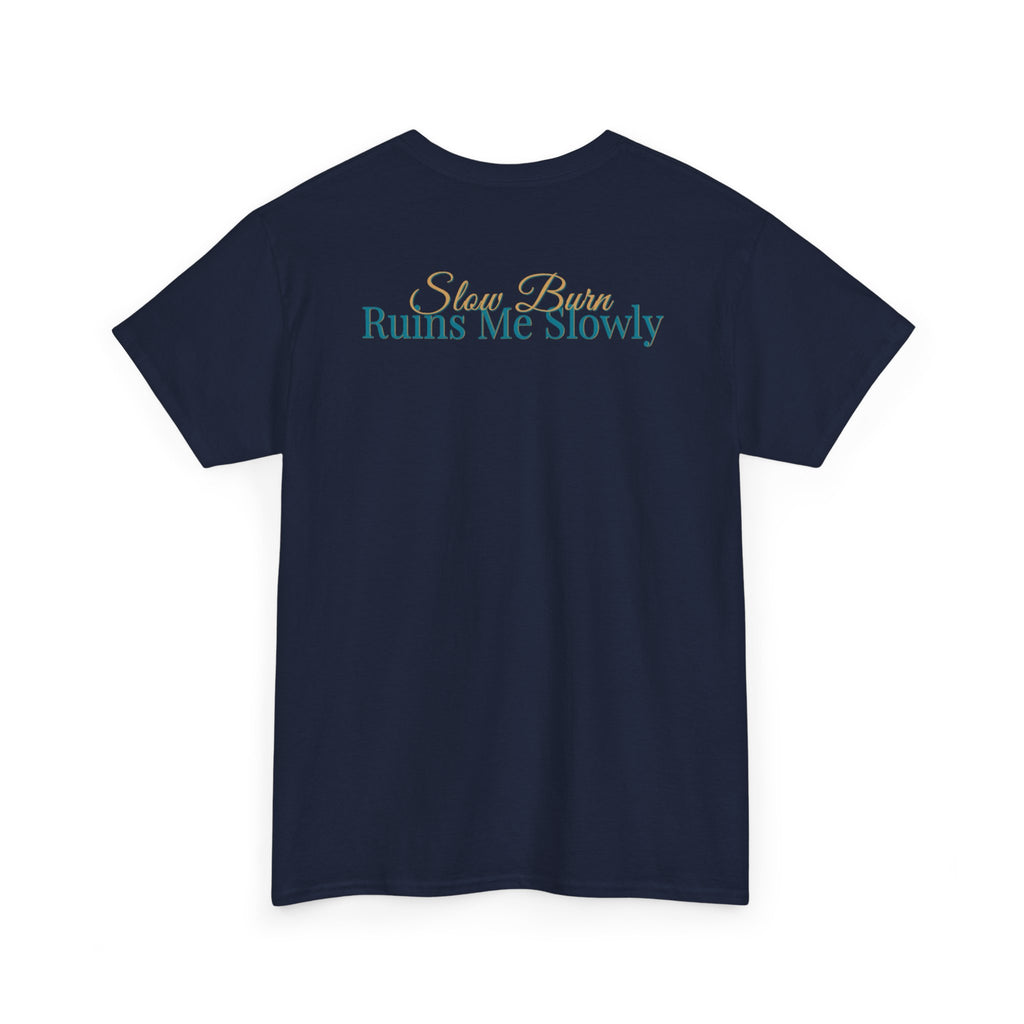 Slow Burn Tee — "Slow Burn Ruins Me Slowly" Minimal Chest Monogram T‑Shirt