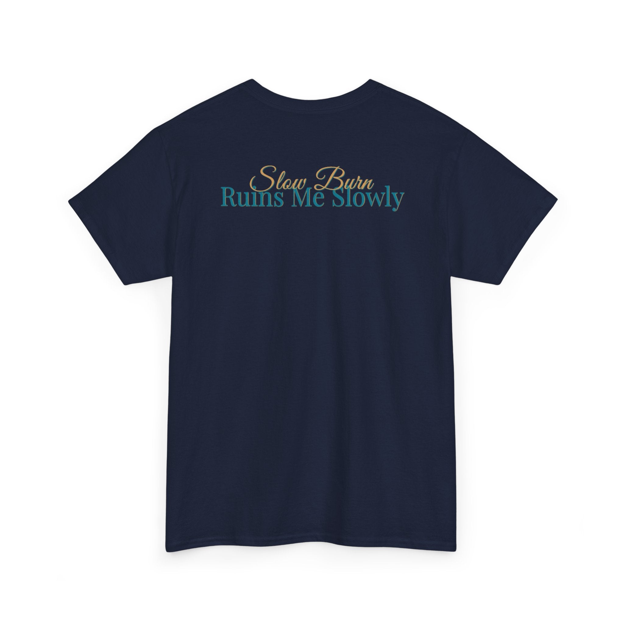Slow Burn Tee — "Slow Burn Ruins Me Slowly" Minimal Chest Monogram T‑Shirt