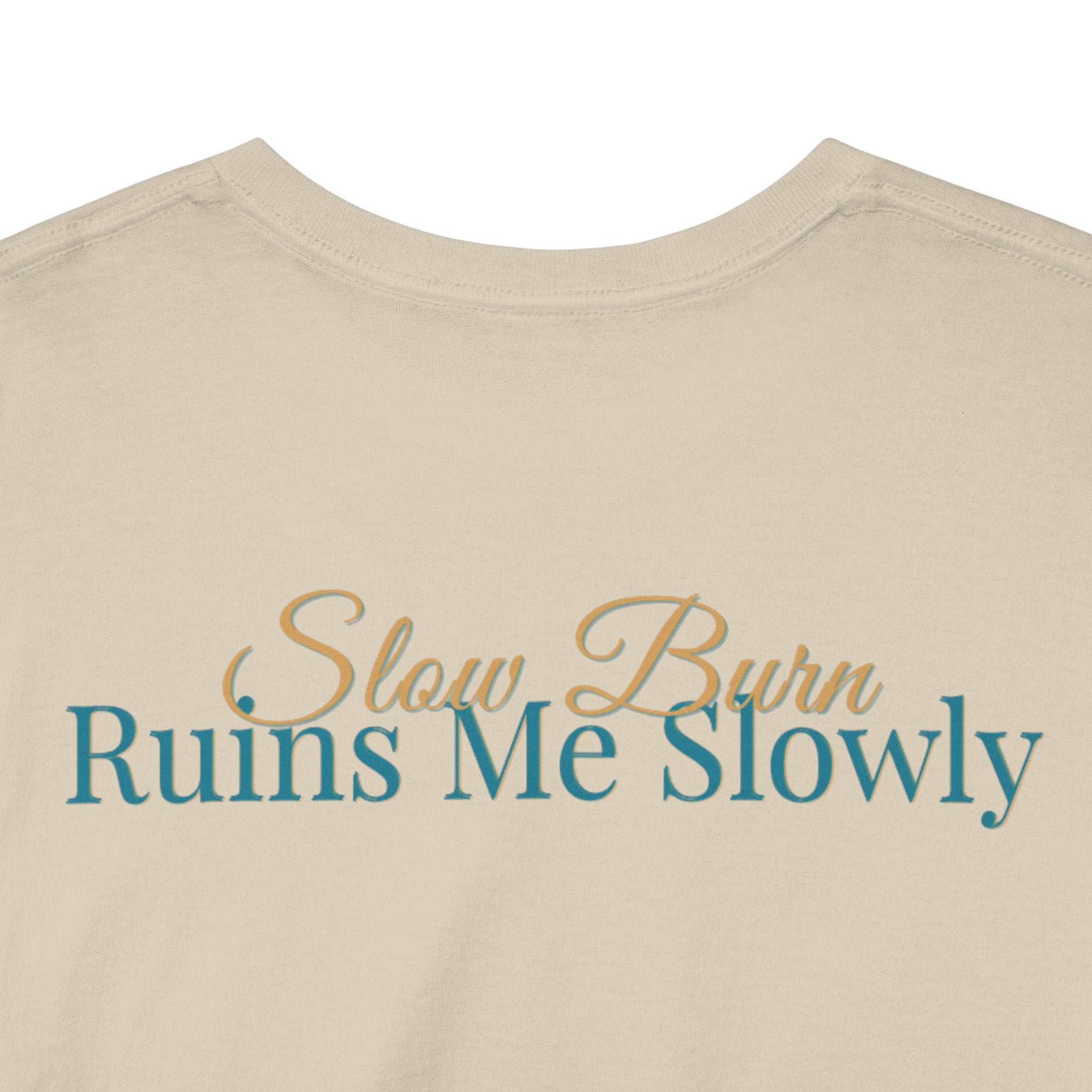 Slow Burn Tee — "Slow Burn Ruins Me Slowly" Minimal Chest Monogram T‑Shirt