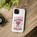 Phone Case — "Trigger Warnings Are My Love Language" Pink Heart Protective Case
