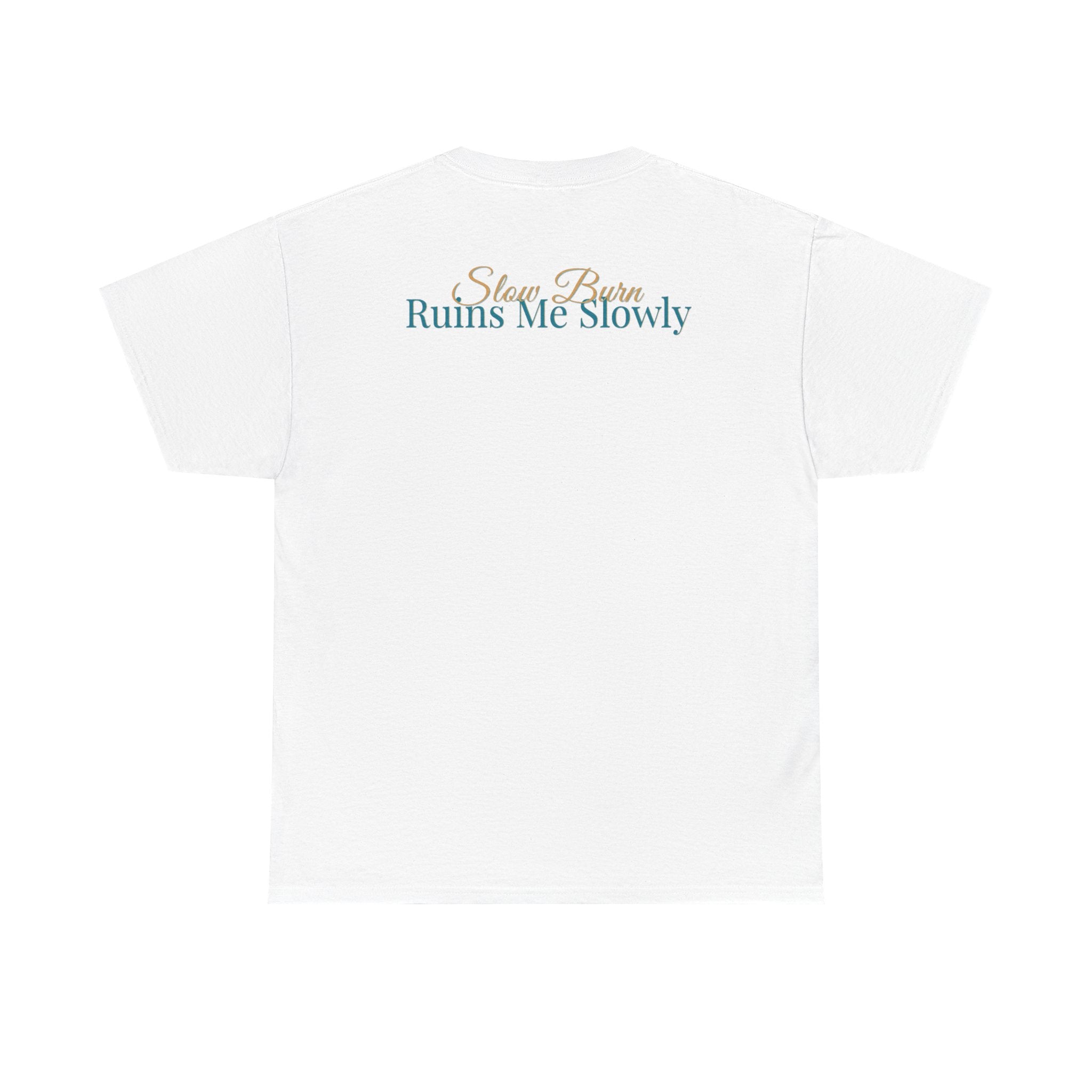 Slow Burn Tee — "Slow Burn Ruins Me Slowly" Minimal Chest Monogram T‑Shirt