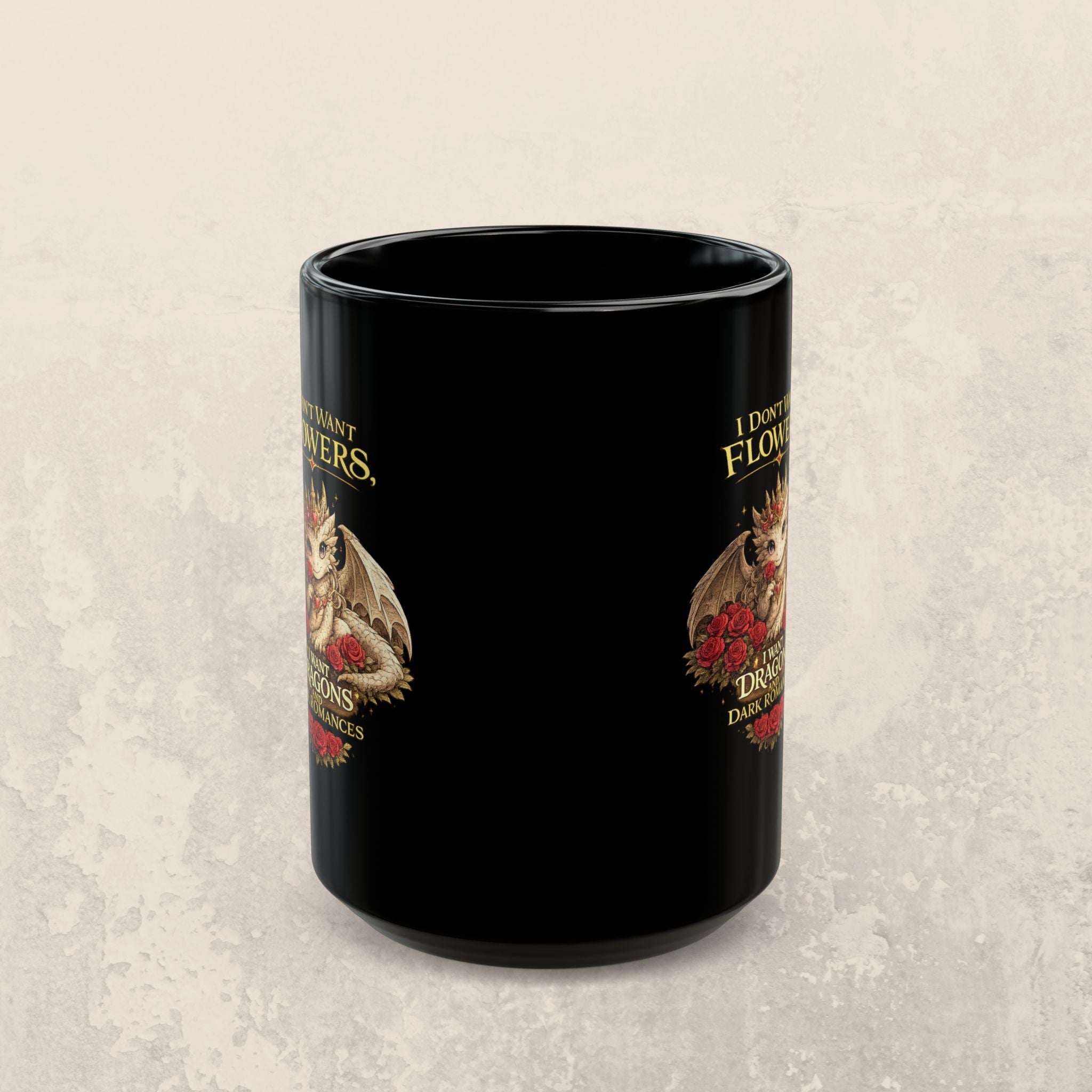 Dragon Mug — "I Don't Want Flowers, I Want Dragons" Gothic Fantasy Coffee Cup