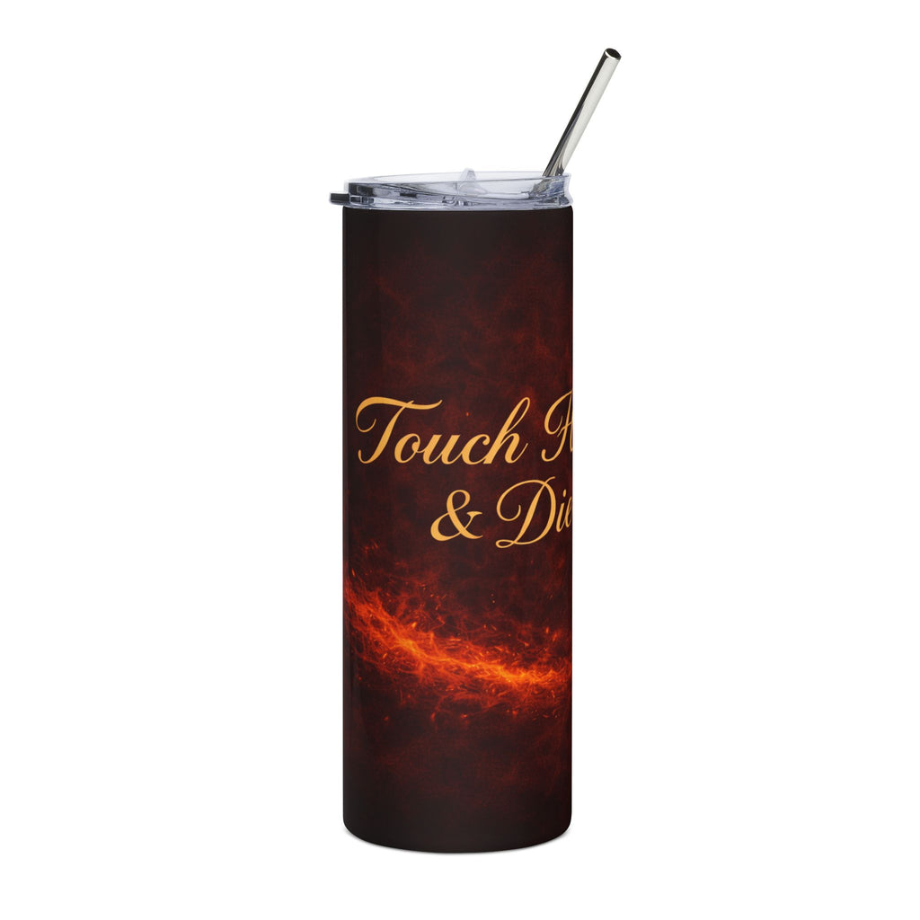 Touch Her & Die Stainless Steel Tumbler — 20oz