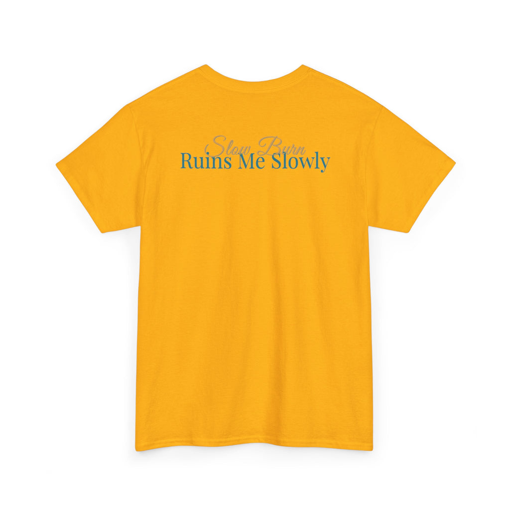 Slow Burn Tee — "Slow Burn Ruins Me Slowly" Minimal Chest Monogram T‑Shirt