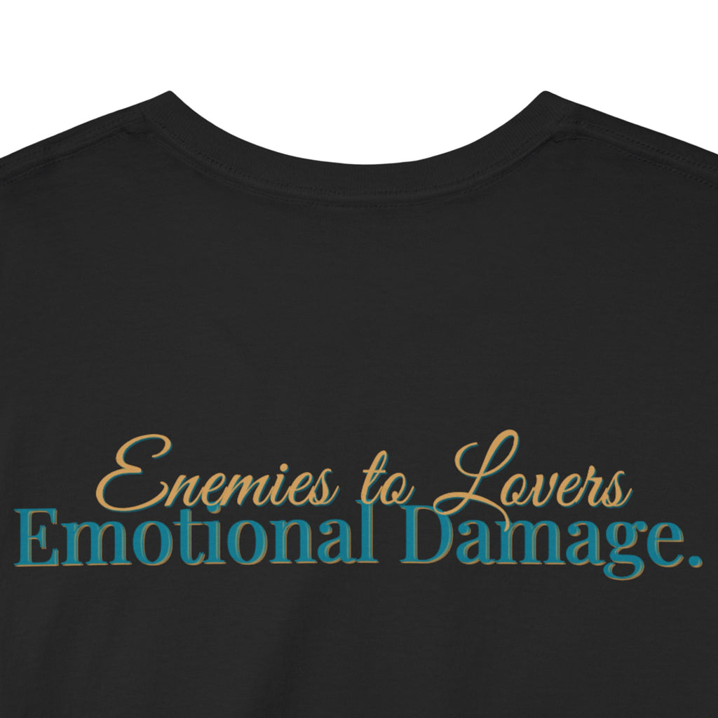 T-Shirt — "Enemies to Lovers. Emotional Damage."