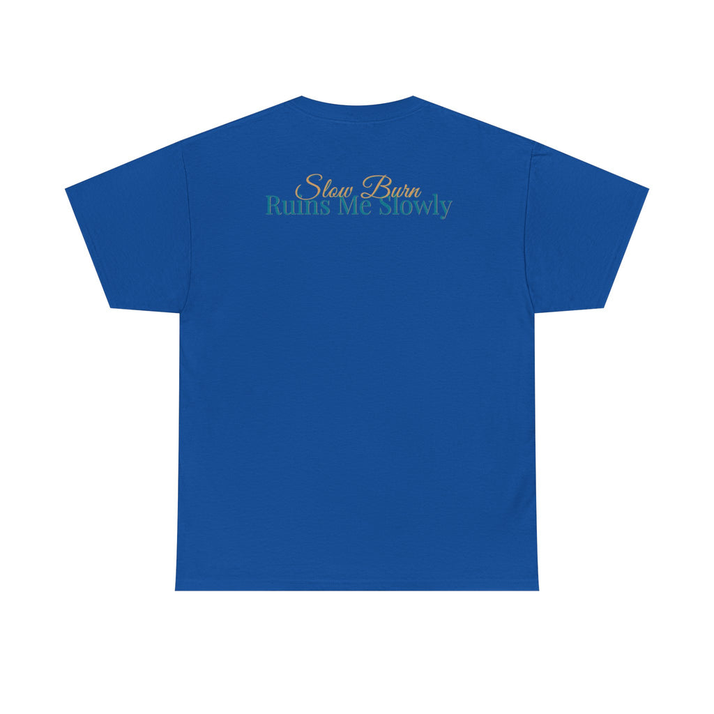 Slow Burn Tee — "Slow Burn Ruins Me Slowly" Minimal Chest Monogram T‑Shirt