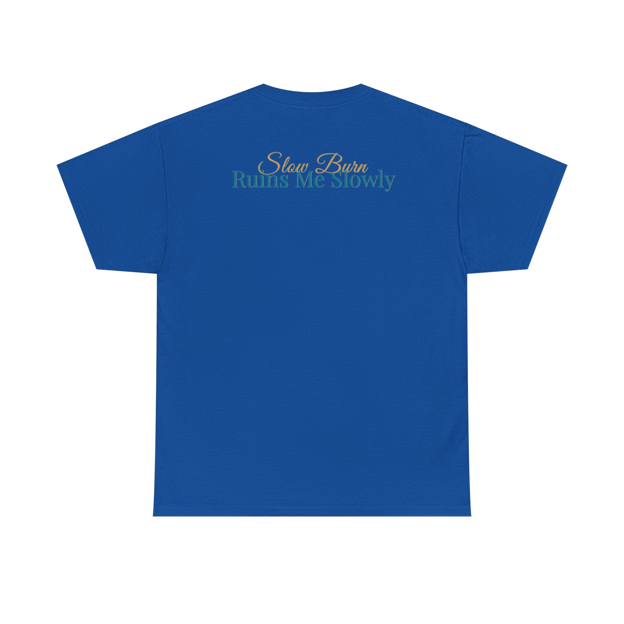 Slow Burn Tee — "Slow Burn Ruins Me Slowly" Minimal Chest Monogram T‑Shirt