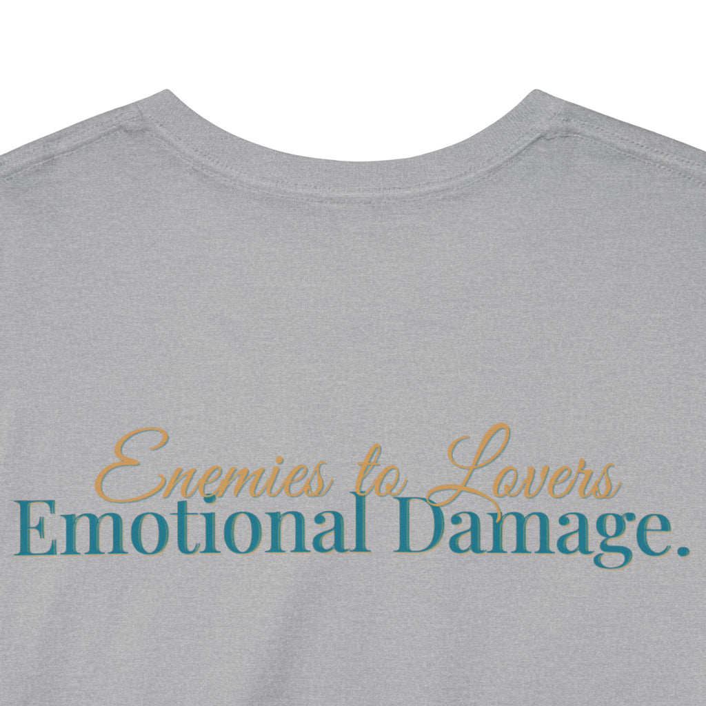 T-Shirt — "Enemies to Lovers. Emotional Damage."